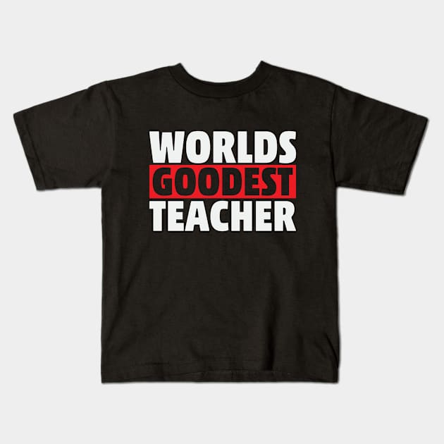 Worlds Goodest Teacher English FunnyHumor Kids T-Shirt by Mellowdellow